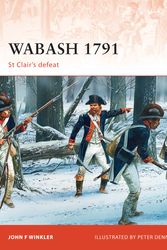 Cover Art for 9781849086769, Wabash 1791: St Clair's defeat (Campaign) by John F. Winkler
