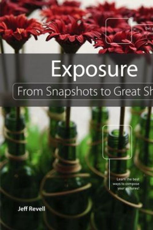 Cover Art for 9780321741295, Exposure: From Snapshots to Great Shots by Jeff Revell