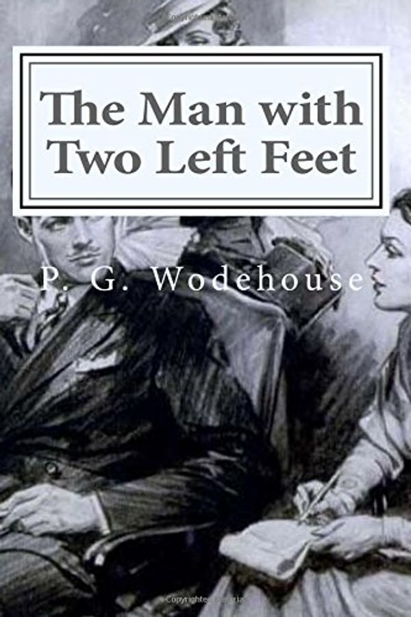 Cover Art for 9781519710901, The Man with Two Left Feet by P. G. Wodehouse