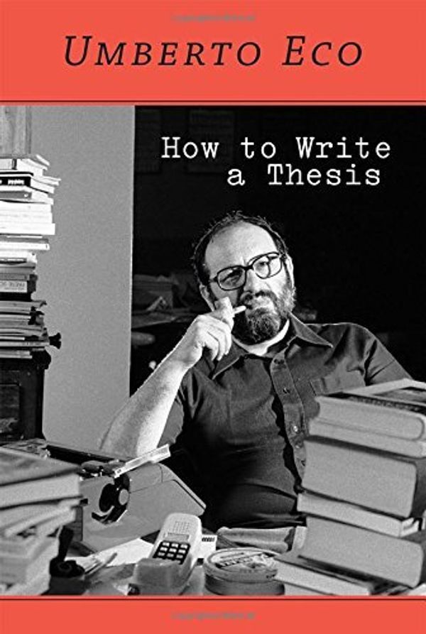 Cover Art for B01JNWJ7HC, How to Write a Thesis (MIT Press) by Umberto Eco(2015-03-06) by Umberto Eco