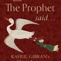 Cover Art for 9781642970166, And the Prophet Said: Kahlil Gibran's Classic Text with Newly Discovered Writings by Kahlil Gibran