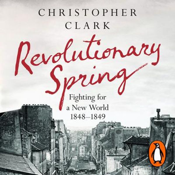 Cover Art for 9780241604502, Revolutionary Spring by Christopher Clark