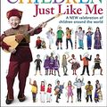 Cover Art for B07WH55SHF, Children Just Like Me: A New Celebration of Children Around the World by Dk