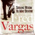 Cover Art for 9781446449455, Seeking Whom He May Devour by Fred Vargas