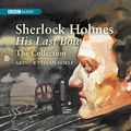 Cover Art for 9781408400326, Sherlock Holmes: His Last Bow Collection by Sir Arthur Conan Doyle