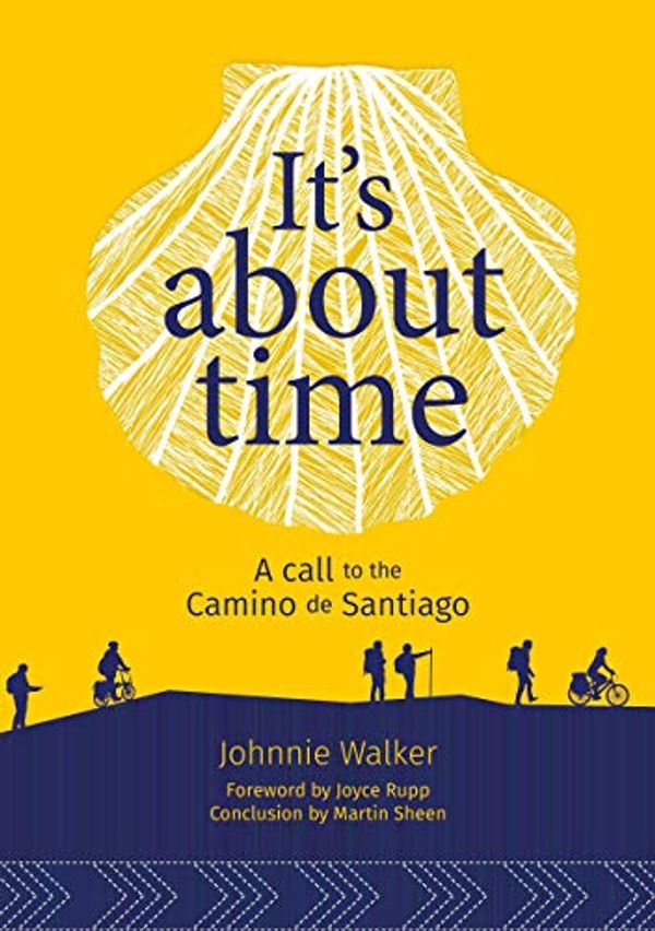Cover Art for B07VF6FGBZ, It's About Time: A call to the Camino de Santiago by Johnnie Walker