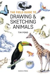 Cover Art for 9781782215127, The Field Guide to Drawing and Sketching Animals by Tim Pond