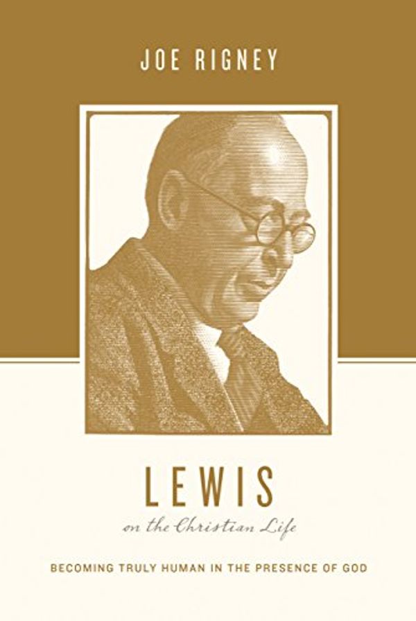 Cover Art for B079XWQ8HD, Lewis on the Christian Life: Becoming Truly Human in the Presence of God (Theologians on the Christian Life) by Joe Rigney