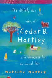 Cover Art for 9781865086231, The Slightly True Story of Cedar B. Hartley by Martine Murray