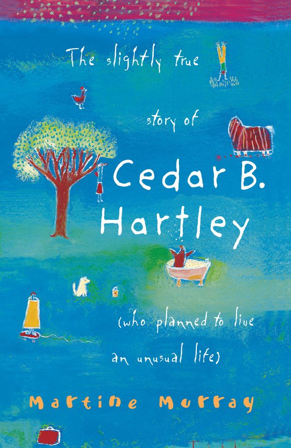 Cover Art for 9781865086231, The Slightly True Story of Cedar B. Hartley by Martine Murray