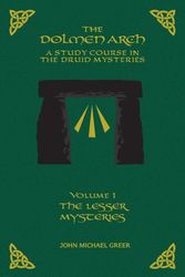 Cover Art for 9781935006916, THE DOLMEN ARCH A Study Course in the Druid Mysteries volume 1 The Lesser Mysteries by John M. Greer