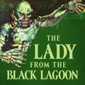 Cover Art for 9781432866792, The Lady from the Black Lagoon: Hollywood Monsters and the Lost Legacy of Milicent Patrick by Mallory O'Meara
