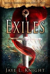 Cover Art for 9780983774075, Exiles: Volume 4 (Ilyon Chronicles) by Jaye L. Knight