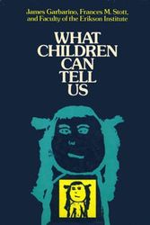 Cover Art for 9781555421632, What Children Can Tell Us - Eliciting, Interpreting & Evaluating Critical Information from Children (Cloth) by Garbarino