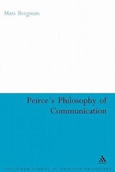 Cover Art for 9781847064660, Peirce's Philosophy of Communication The Rhetorical Underpinnings of the Theory of Signs by Mats Bergman