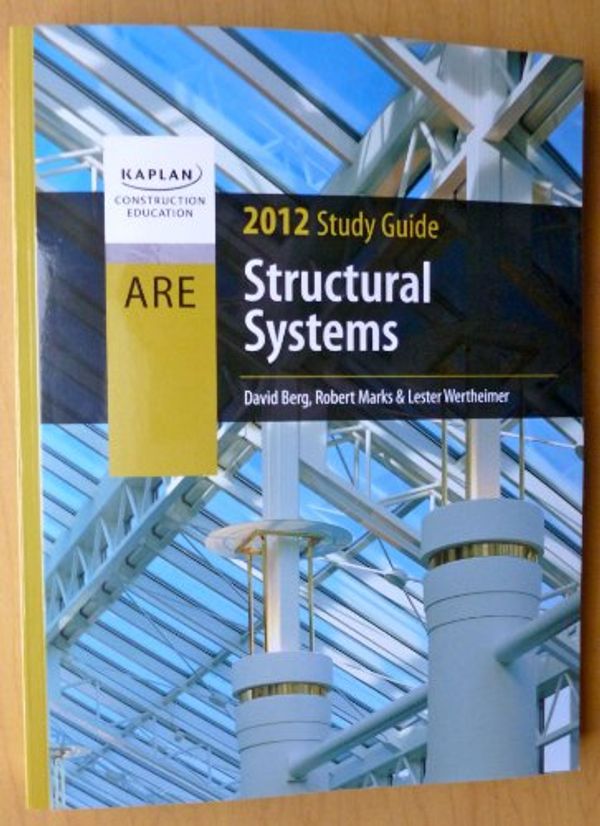 Cover Art for 9781427737090, Structural Systems ARE 2012 Study Guide (Kaplan Construction Education) by David Berg; Robert Marks; Lester Wertheimer