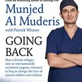 Cover Art for B07KVWD8RW, Going Back : How a former refugee and now an internationally acclaimed surgeon returned to Iraq to change the lives of injured soldiers and civilians by Al Muderis, Munjed, Patrick Weaver