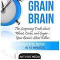 Cover Art for 9781532921360, David Perlmutter's Grain Brain SummaryThe Surprising Truth about Wheat, Carbs, and Su... by Ant Hive Media