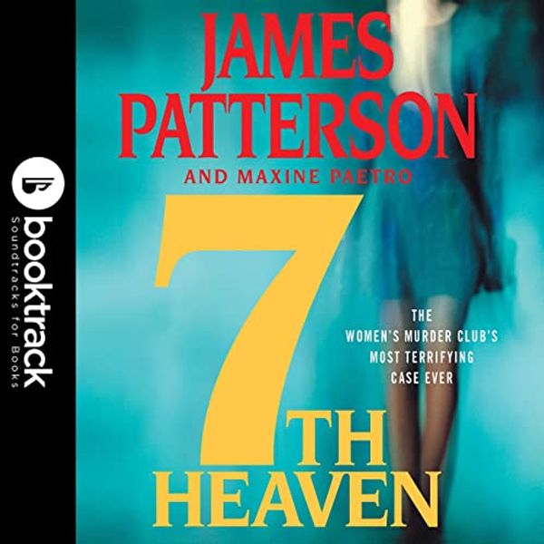 Cover Art for B0BGT8PSST, 7th Heaven: Booktrack Edition by James Patterson, Maxine Paetro