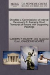 Cover Art for 9781270290568, Sheckles V. Commissioner of Internal Revenue U.S. Supreme Court Transcript of Record with Supporting Pleadings by Camden R McAtee