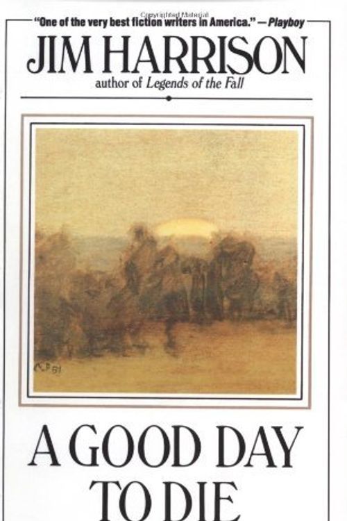 Cover Art for 9780385283434, A Good Day to Die by Jim Harrison