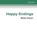 Cover Art for 9780369367730, Happy Endings by Bella Green