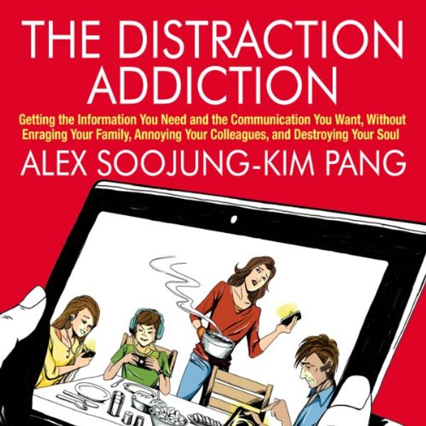 Cover Art for B00EA1LPS6, The Distraction Addiction by Alex Soojung-Kim Pang, Alex Pang