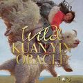 Cover Art for 9781922161642, Wild Kuan Yin Oracle by Alana Fairchild