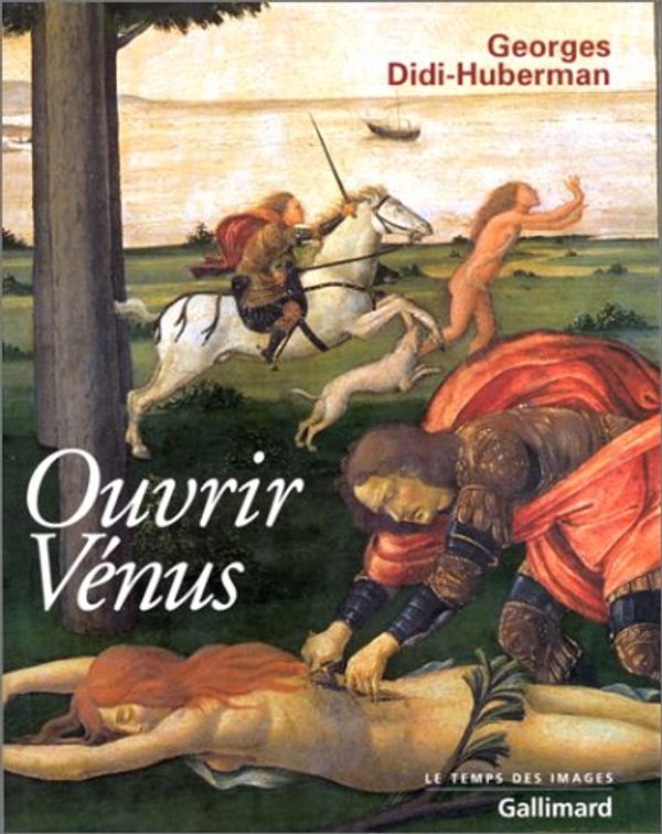 Cover Art for 9782070757206, Ouvrir Venus by Georges Didi-Huberman