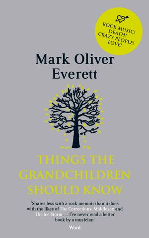 Cover Art for 9780349120843, Things The Grandchildren Should Know by Mark Oliver Everett