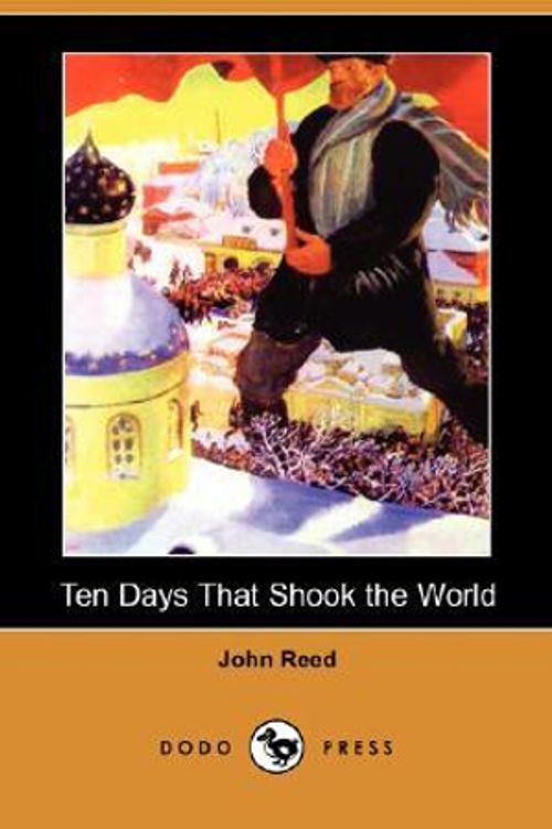 Cover Art for 9781406559828, Ten Days That Shook the World (Dodo Press) by John Reed