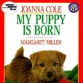 Cover Art for 9780688101985, My Puppy Is Born by Joanna Cole