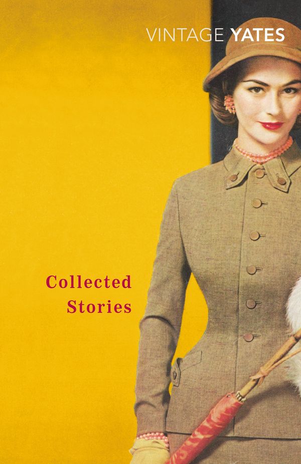 Cover Art for 9780099518549, The Collected Stories of Richard Yates by Richard Yates