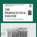 Cover Art for B07661BFCW, The Pharmaceutical Industry: A Guide to Historical Records (Studies in British Business Archives) by Lesley Richmond, Julie Stevenson