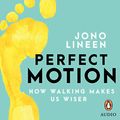 Cover Art for B07S7F855P, Perfect Motion: How Walking Makes Us Wiser by Jono Lineen