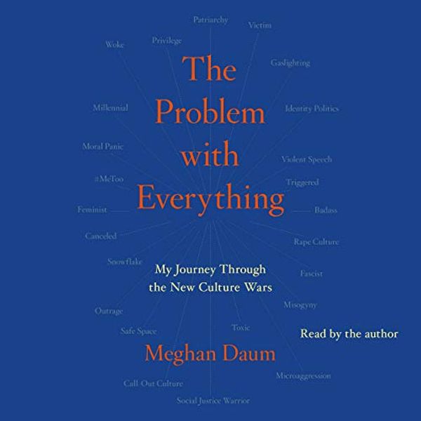 Cover Art for 9781508298557, The Problem with Everything: My Journey Through the New Culture Wars by Meghan Daum