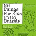 Cover Art for B07DHK4MS6, 101 Things for Kids to do Outside by Dawn Isaac