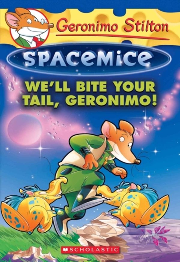 Cover Art for 9781338159196, We'll Bite Your Tail, Geronimo! (Geronimo Stilton Spacemice #11)Geronimo Stilton Spacemice by Geronimo Stilton