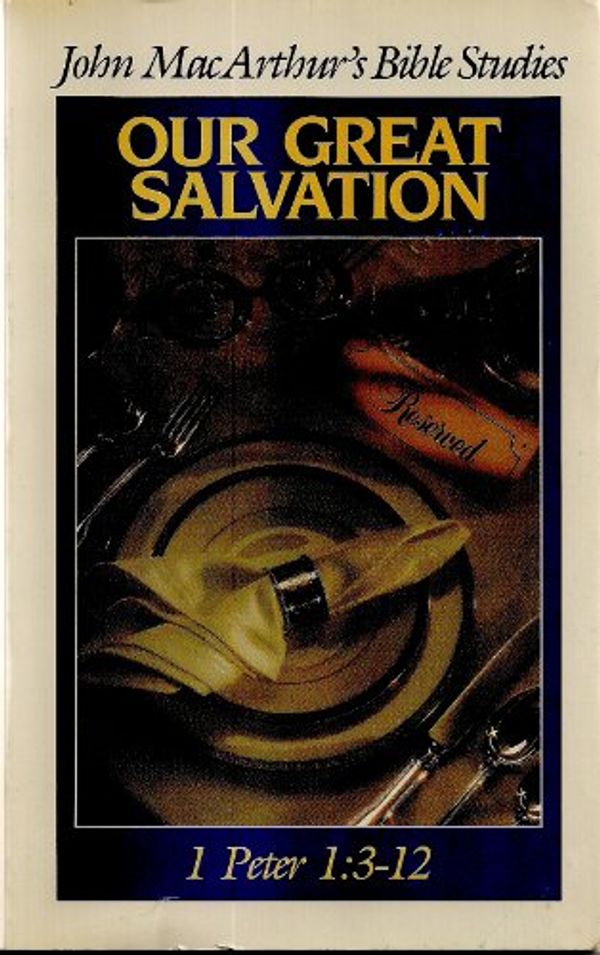 Cover Art for 9780802453402, Our great salvation (John MacArthur's Bible Studies) by John MacArthur