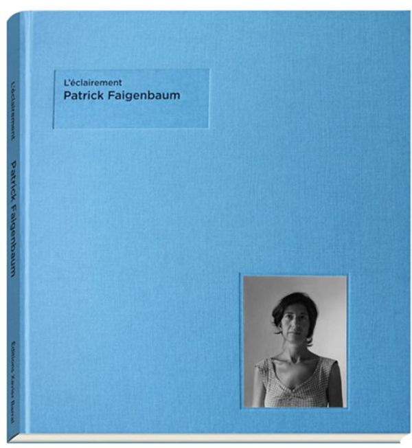 Cover Art for 9782915173598, Patrick Faigenbaum: L’Eclairement by Patrick Faigenbaum