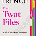 Cover Art for 9781405947275, The Twat Files by Dawn French