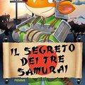 Cover Art for 9788856650754, Il segreto dei tre samurai. Ediz. illustrata by Geronimo Stilton