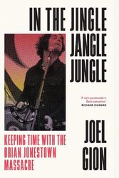Cover Art for 9781399618281, In the Jingle Jangle Jungle: Keeping Time with the Brian Jonestown Massacre by Joel Gion