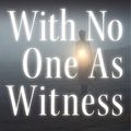 Cover Art for 9780062087591, With No One As Witness by Elizabeth George