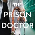 Cover Art for 9780008311445, The Prison Doctor by Dr. Amanda Brown