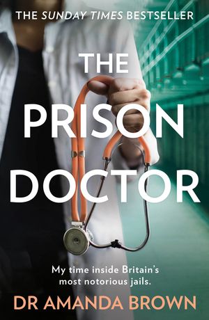 Cover Art for 9780008311445, The Prison Doctor by Dr. Amanda Brown