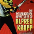 Cover Art for 9781599900445, The Extraordinary Adventures of Alfred Kropp by Rick Yancey