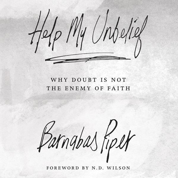 Cover Art for B010EAX77S, Help My Unbelief: Why Doubt Is Not the Enemy of Faith (Unabridged) by Unknown