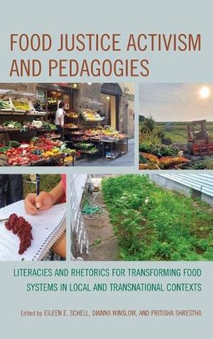 Cover Art for 9781793650689, Food Justice Activism and Pedagogies by Eileen E Schell, Dianna Winslow, Pritisha Shrestha