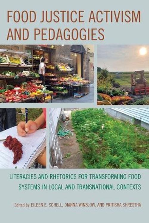 Cover Art for 9781793650689, Food Justice Activism and Pedagogies by Eileen E Schell, Dianna Winslow, Pritisha Shrestha